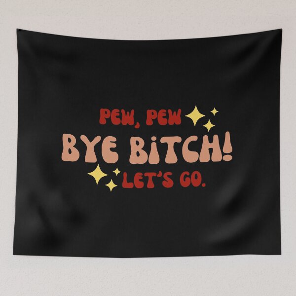Item preview, Pew Pew Bye Bitch Let's Go designed and sold by zakariadesigner.