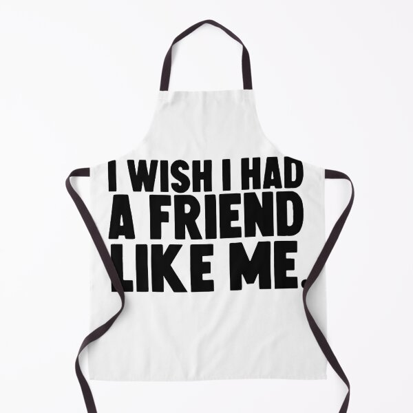 Item preview, I wish i had a friend like me . designed and sold by M Mariatique.