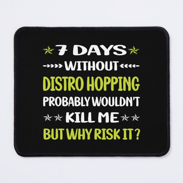 Item preview, 7 Days Without Distro Hopping Distrohopper designed and sold by lsgdmartha.