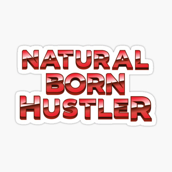 Natural Born Hustler Sticker For Sale By Fireforge Redbubble