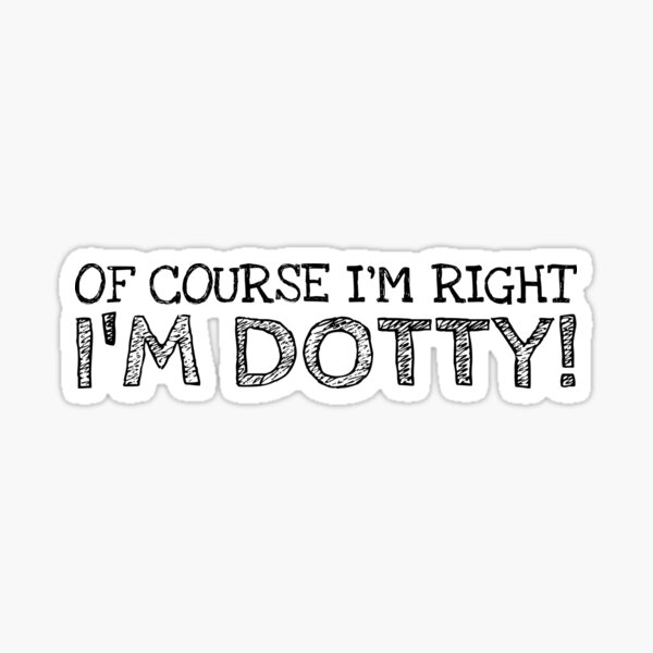 Item preview, Of Course I’m Right I’m Dotty Funny Personalized Name designed and sold by MariosNydras.