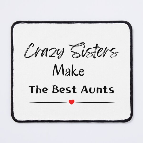 Item preview, Crazy Sisters Make The Best Aunts designed and sold by yassminishop.