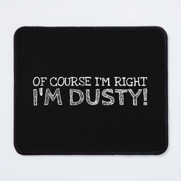 Item preview, Of Course I’m Right I’m Dusty Funny Personalized Name designed and sold by MariosNydras.