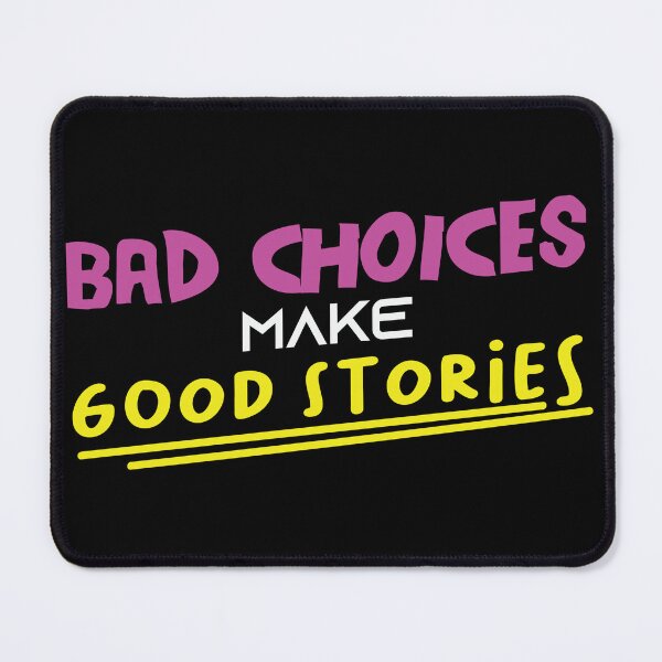 Item preview, Bad choices make good stories designed and sold by pnkpopcorn.
