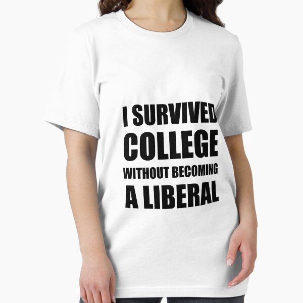Item preview, Survived College Without Becoming Liberal designed and sold by TheBestStore.