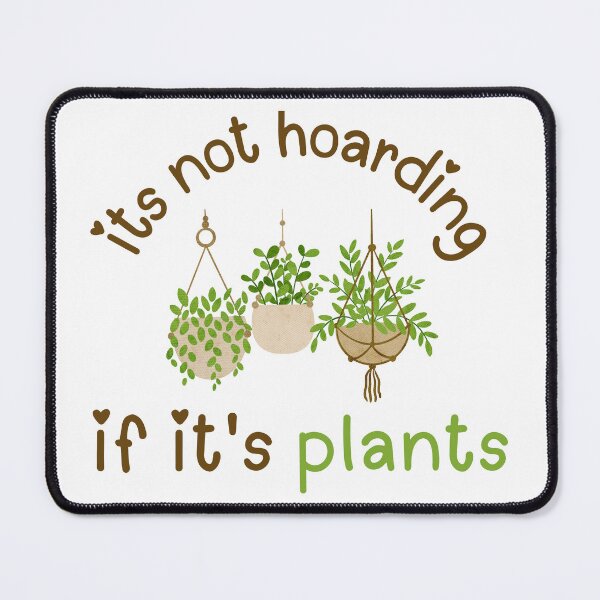 Item preview, It's not hoarding if its plants,Gardening Cactus lover designed and sold by zakariadesigner.