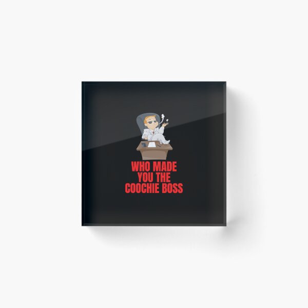 Item preview, Who Made You The Coochie Boss designed and sold by Pixelish.