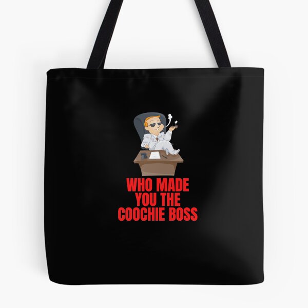 Item preview, Who Made You The Coochie Boss designed and sold by Pixelish.