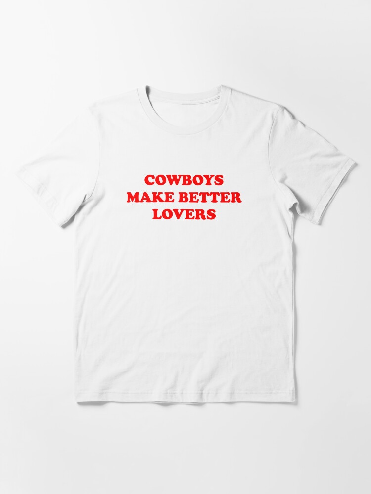 Cowboys make better lovers t shirt Clearance