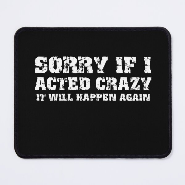 Item preview, Sorry if I acted crazy it will happen again designed and sold by HotYoga.
