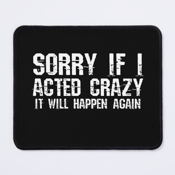 Item preview, Sorry if I acted crazy it will happen again designed and sold by HotYoga.