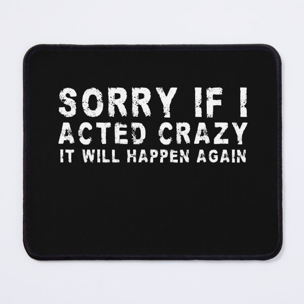 Item preview, Sorry if I acted crazy it will happen again designed and sold by HotYoga.