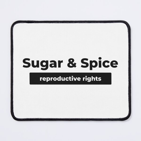 Item preview, Sugar & Spice reproductive rights feminism womens rights roe abortion rights shirt/cup/sticker designed and sold by Paintingladycat.
