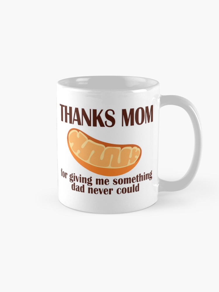 Alternate view of Thanks Mom, funny biology Coffee Mug