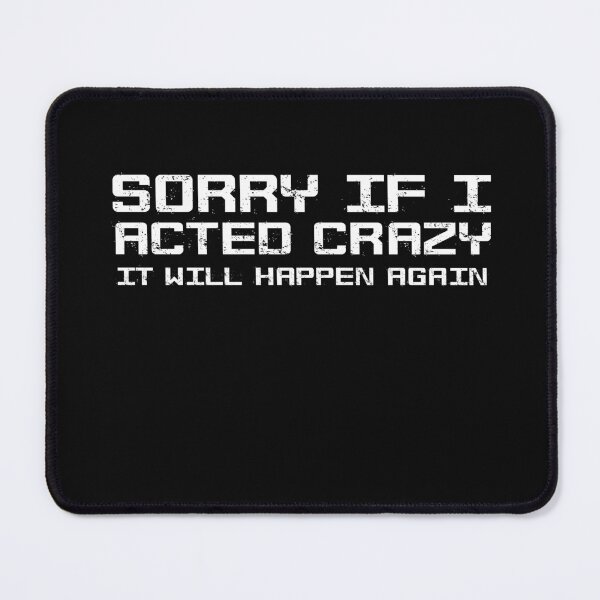 Item preview, Sorry if I acted crazy it will happen again designed and sold by HotYoga.