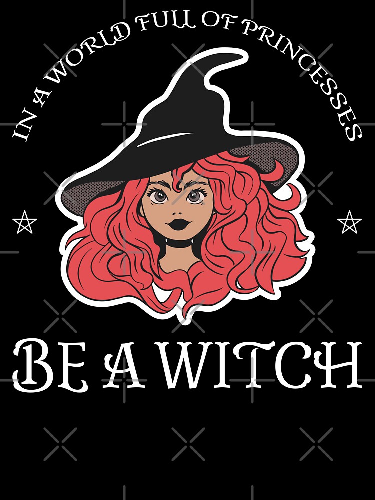 In A World Full of Princesses Be A Witch Halloween Wiccan Greeting