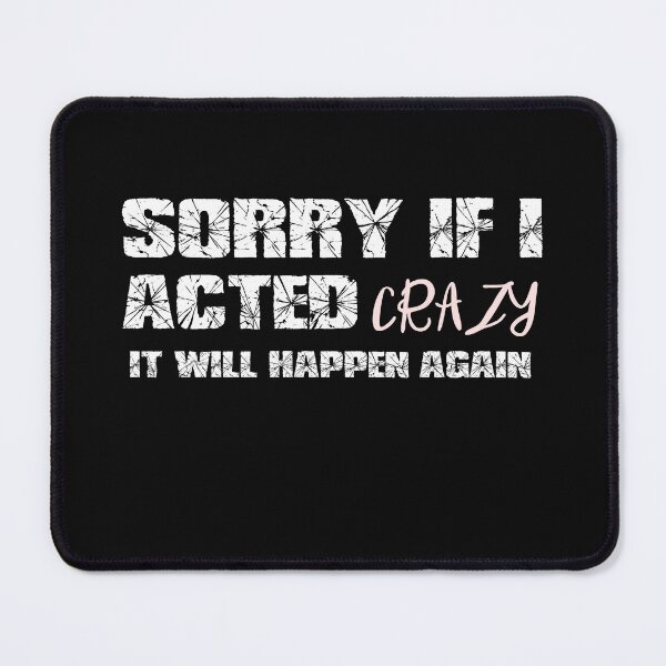 Item preview, Sorry if I acted crazy it will happen again designed and sold by HotYoga.