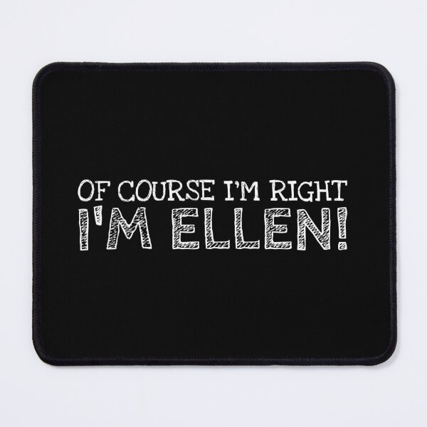 Item preview, Of Course I’m Right I’m Ellen Funny Personalized Name designed and sold by MariosNydras.