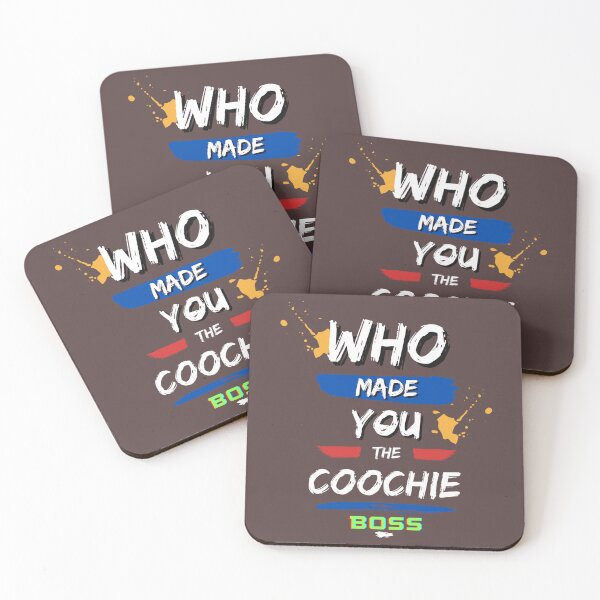 Item preview, who made you the coochie boss designed and sold by DShoppingCenter.