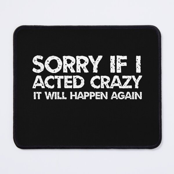 Item preview, Sorry if I acted crazy it will happen again designed and sold by HotYoga.
