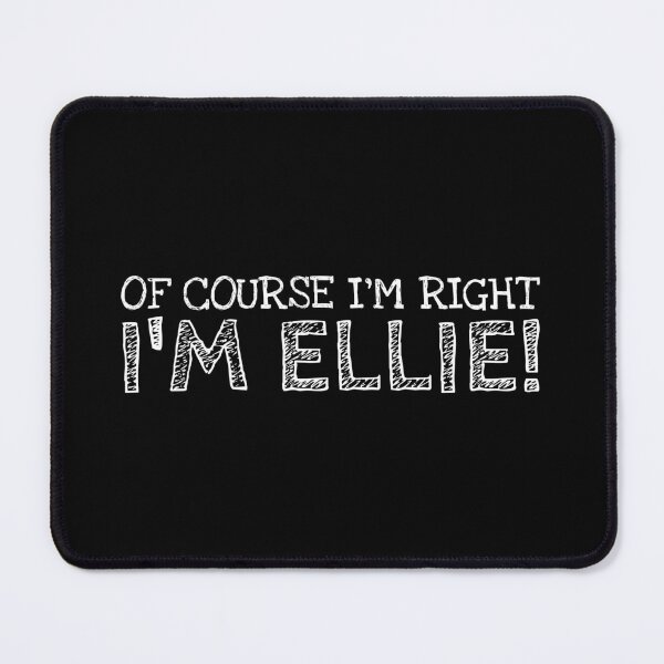 Item preview, Of Course I’m Right I’m Ellie Funny Personalized Name designed and sold by MariosNydras.