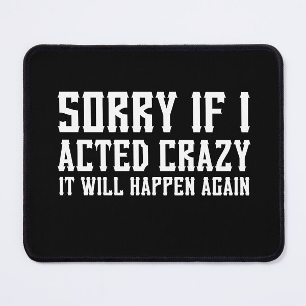 Item preview, Sorry if I acted crazy it will happen again designed and sold by HotYoga.
