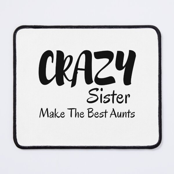 Item preview,  Crazy Sisters Make The Best Aunts designed and sold by yassminishop.