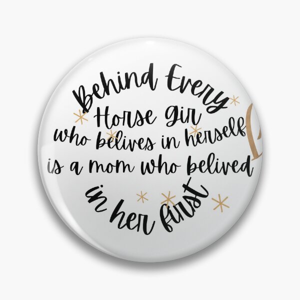 Item preview, Behind Every horse girl who belives in herself is a mom who belived in her first designed and sold by Seardcherries.
