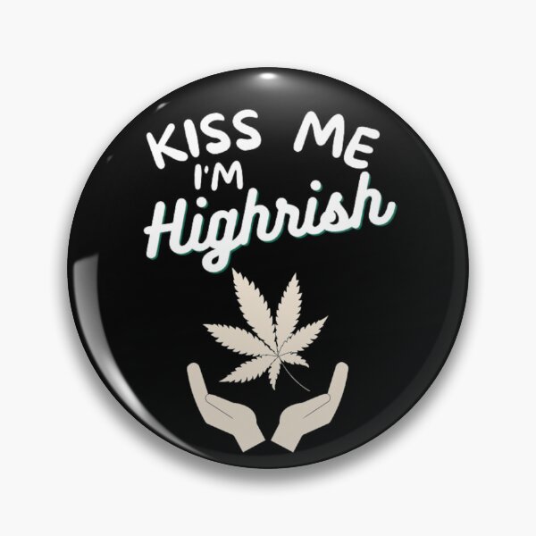 Item preview, Kiss Me Im Highrish Weed Stoner Kiss Me Funny designed and sold by BestDesignbySof.