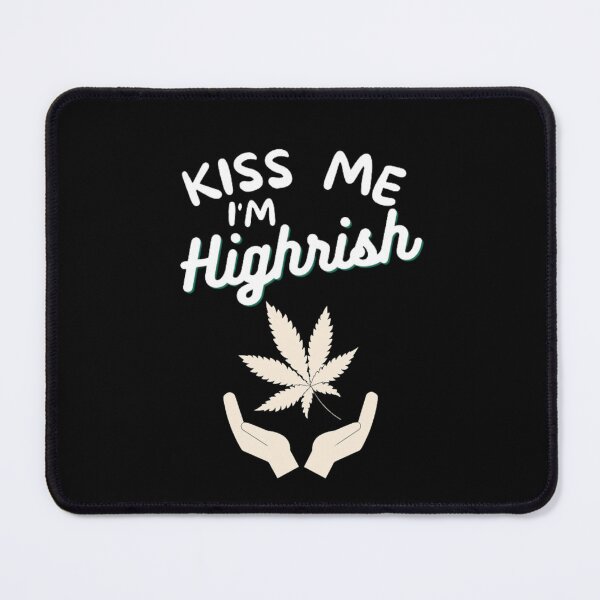 Item preview, Kiss Me Im Highrish Weed Stoner Kiss Me Funny designed and sold by BestDesignbySof.