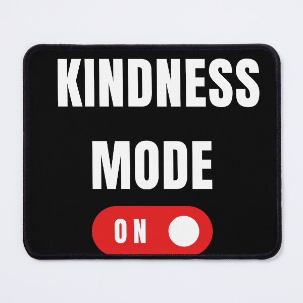 Item preview, Kindness Mode on designed and sold by JOY STORE 45.
