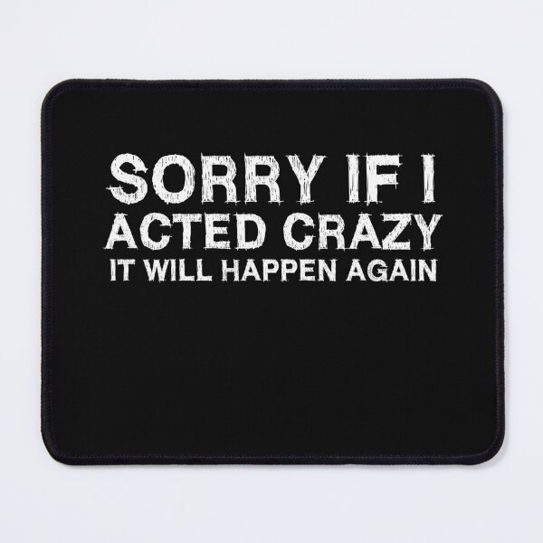 Item preview, Sorry if I acted crazy it will happen again designed and sold by HotYoga.