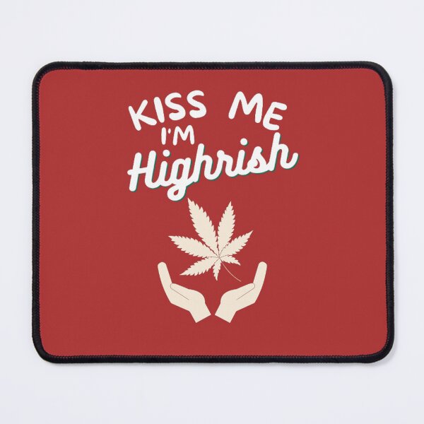 Item preview, Kiss Me Im Highrish Weed Stoner Kiss Me Funny designed and sold by BestDesignbySof.