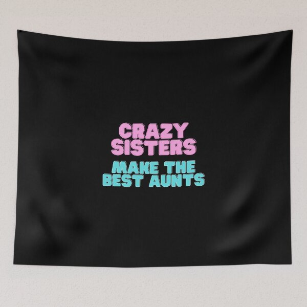 Item preview, Crazy Sisters Make The Best Aunts designed and sold by yassminishop.