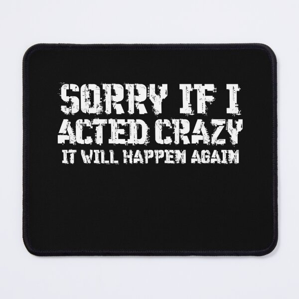 Item preview, Sorry if I acted crazy it will happen again designed and sold by HotYoga.