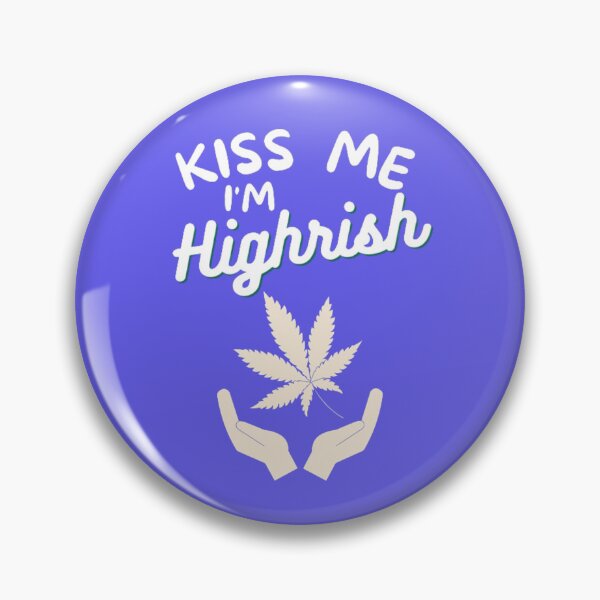 Item preview, Kiss Me Im Highrish Weed Stoner Kiss Me Funny designed and sold by BestDesignbySof.