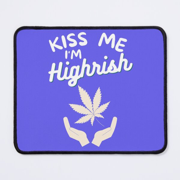 Item preview, Kiss Me Im Highrish Weed Stoner Kiss Me Funny designed and sold by BestDesignbySof.