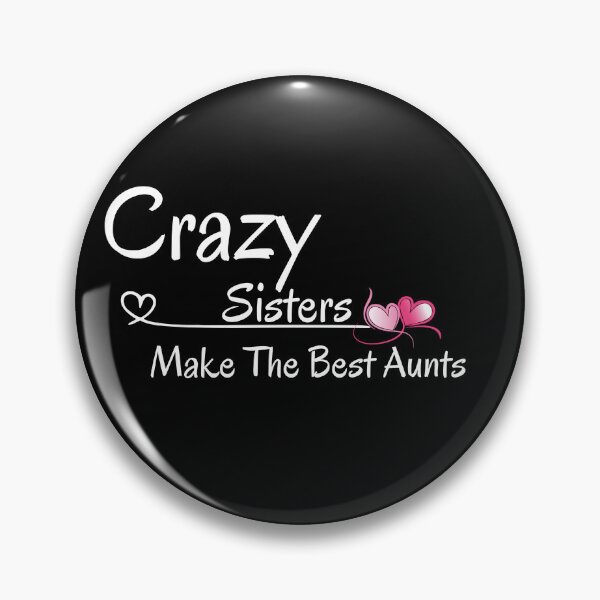 Item preview,  Crazy Sisters Make The Best Aunts designed and sold by yassminishop.