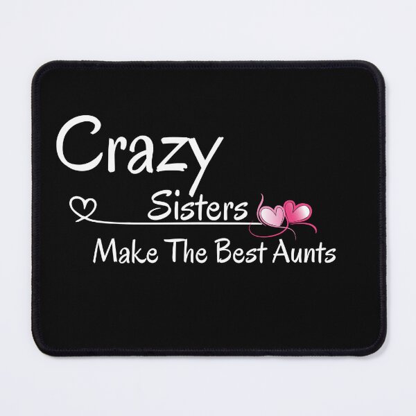 Item preview, Crazy Sisters Make The Best Aunts designed and sold by yassminishop.