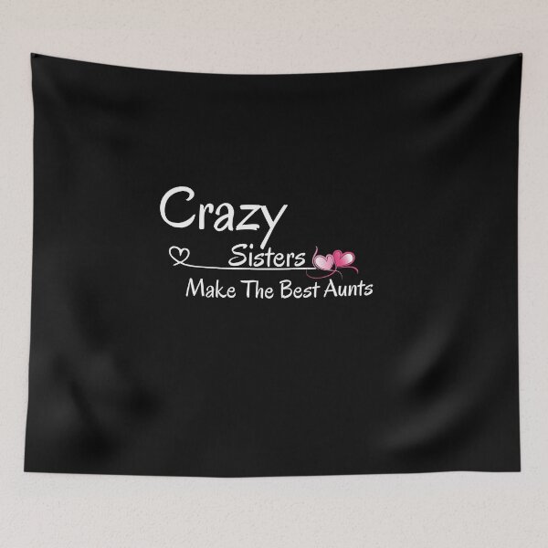 Item preview,  Crazy Sisters Make The Best Aunts designed and sold by yassminishop.
