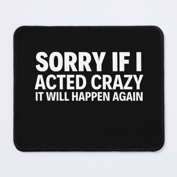 Item preview, Sorry if I acted crazy it will happen again designed and sold by HotYoga.