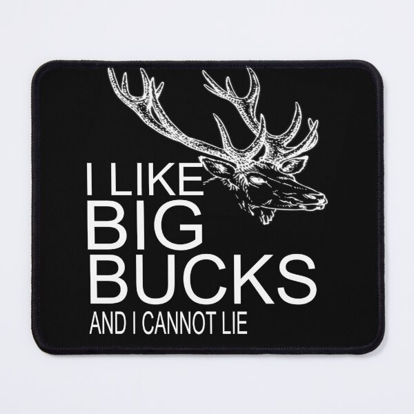 Item preview, I Like Big Bucks and I Cannot Lie Deer Hunter Funny Hunting Outdoors Hunting Season Deer Season designed and sold by CarantinedChaos.