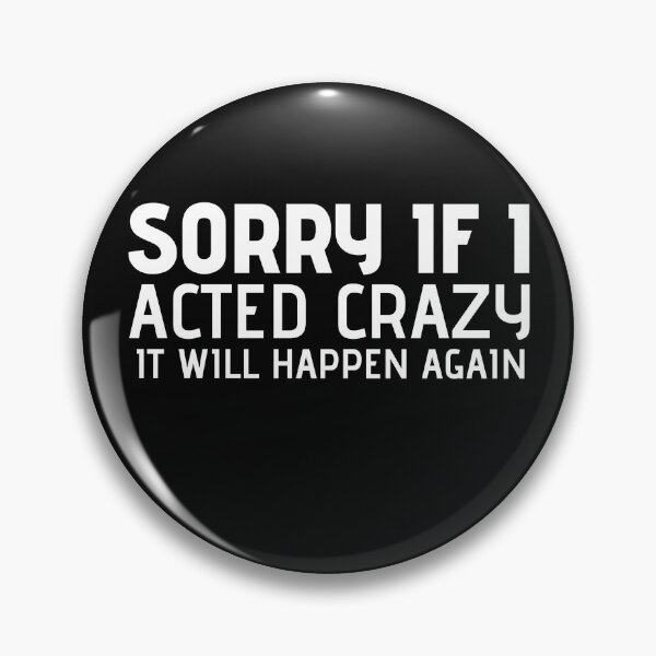 Item preview, Sorry if I acted crazy it will happen again designed and sold by HotYoga.