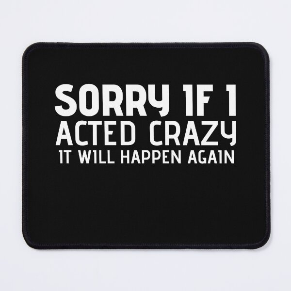 Item preview, Sorry if I acted crazy it will happen again designed and sold by HotYoga.