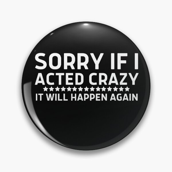 Item preview, Sorry if I acted crazy it will happen again designed and sold by HotYoga.