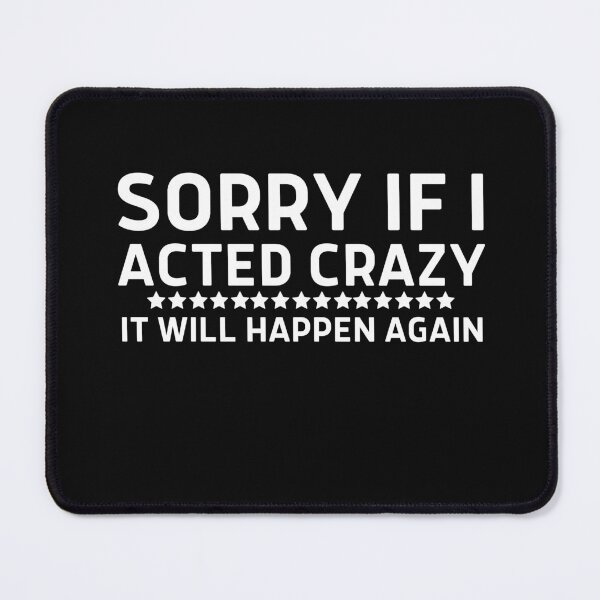 Item preview, Sorry if I acted crazy it will happen again designed and sold by HotYoga.