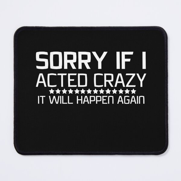Item preview, Sorry if I acted crazy it will happen again designed and sold by HotYoga.