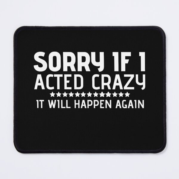 Item preview, Sorry if I acted crazy it will happen again designed and sold by HotYoga.