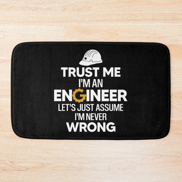 Item preview, Trust Me I'm An Engineer Lets Just Assume I'm Never Wrong designed and sold by SunsetGloww.