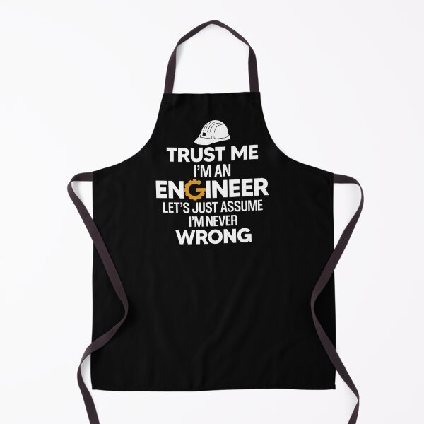 Item preview, Trust Me I'm An Engineer Lets Just Assume I'm Never Wrong designed and sold by SunsetGloww.